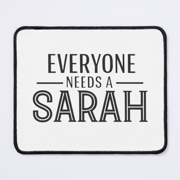 Item preview, EVERYONE NEEDS A SARAH designed and sold by TheArtOfRanda.