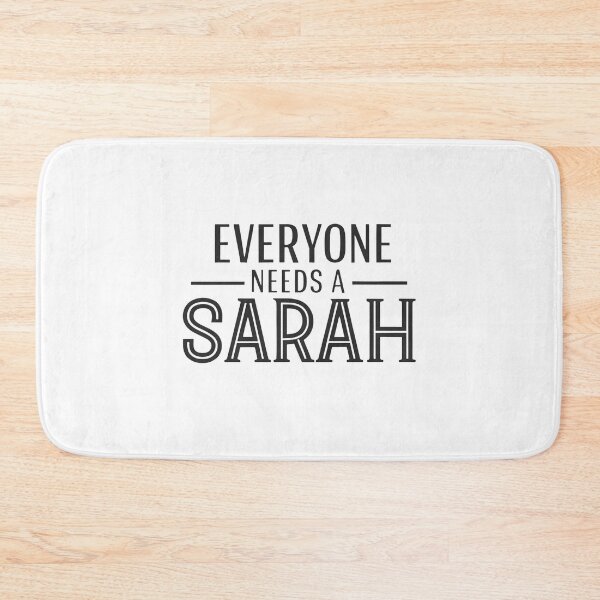 Item preview, EVERYONE NEEDS A SARAH designed and sold by TheArtOfRanda.