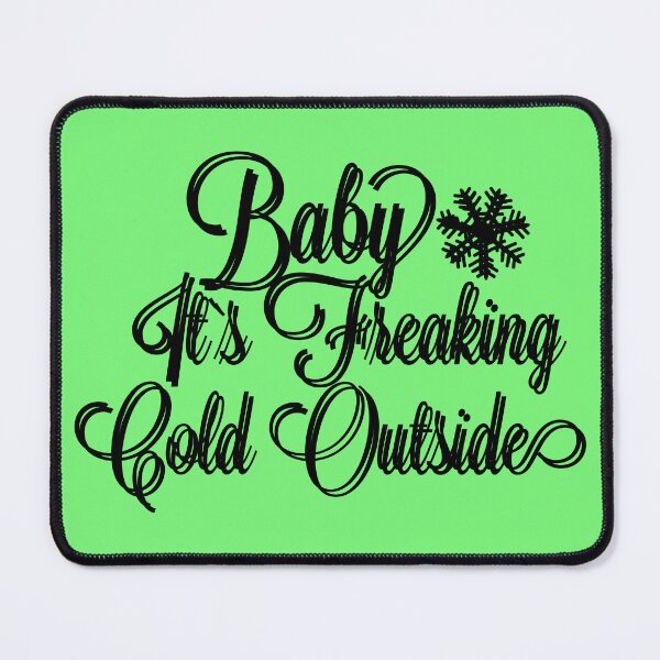 Item preview, baby its freaking cold outside designed and sold by ManikRaja.