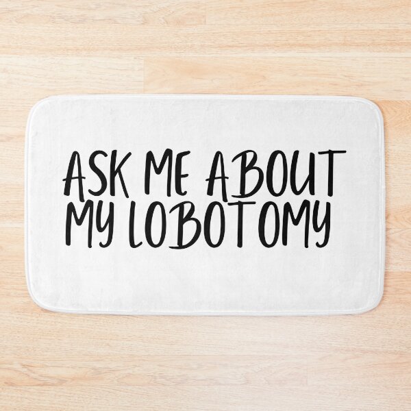 Item preview, Ask me about my lobotomy designed and sold by MyVioletSkies.