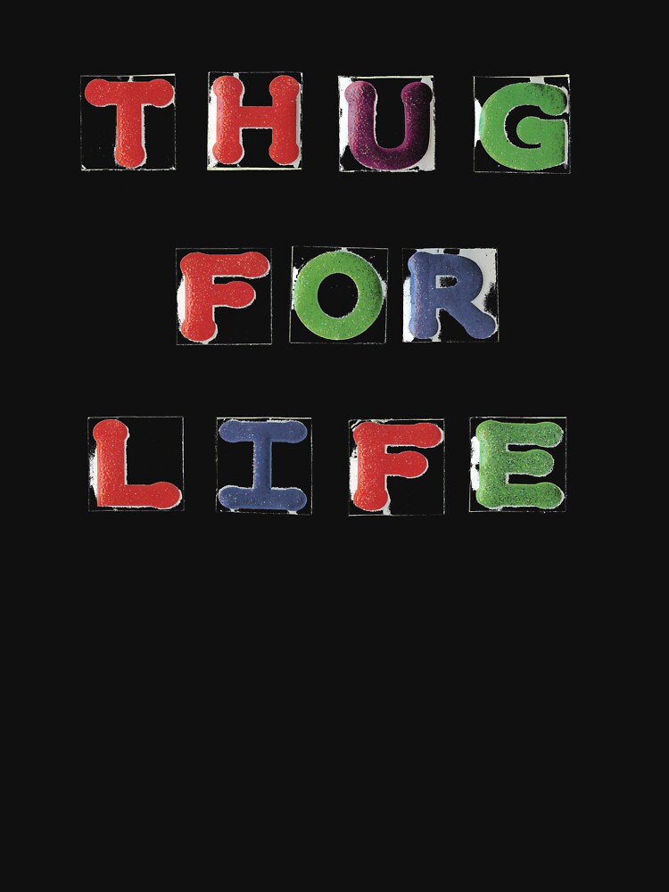 Thumbnail 7 of 7, Classic T-Shirt, Thug For Life 2 Graphic T-shirt designed and sold by LindasPhotoArt.