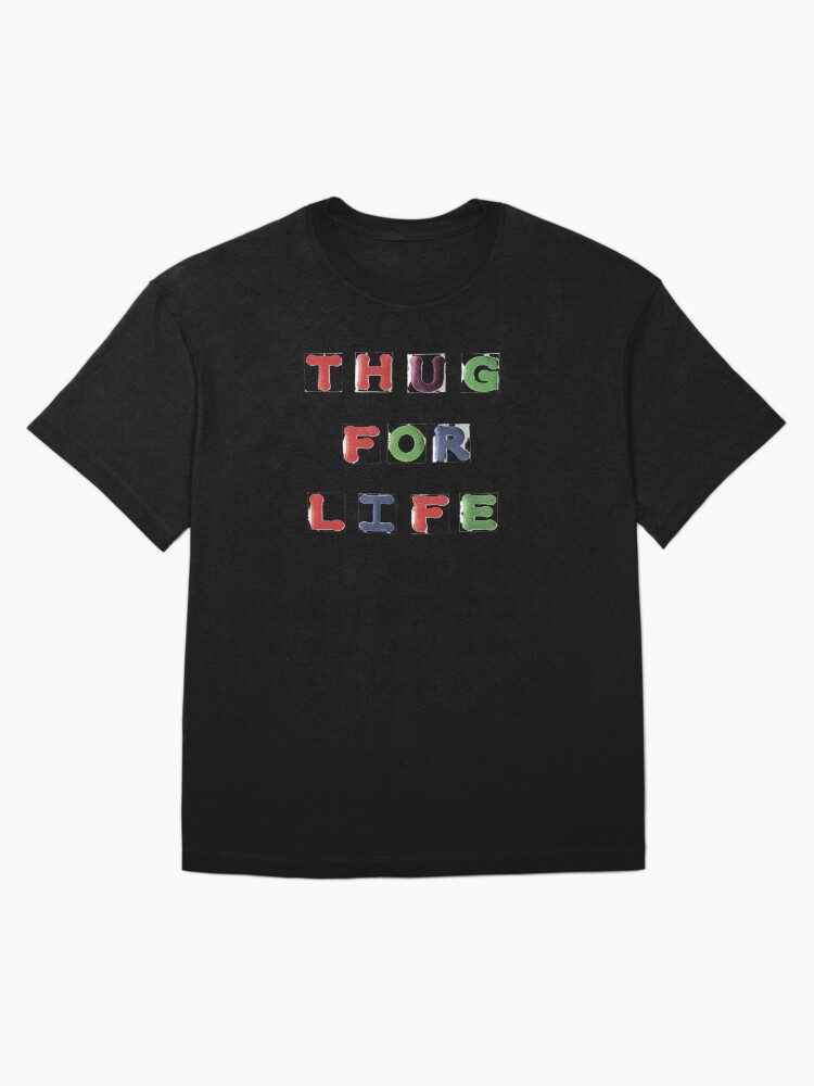 Thumbnail 3 of 7, Oversized T-Shirt, Thug For Life 2 Graphic T-shirt designed and sold by LindasPhotoArt.
