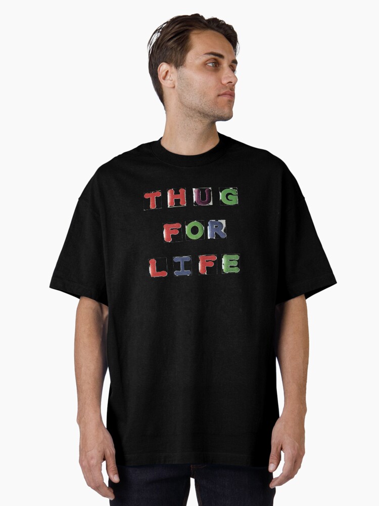 Thumbnail 2 of 7, Oversized T-Shirt, Thug For Life 2 Graphic T-shirt designed and sold by LindasPhotoArt.