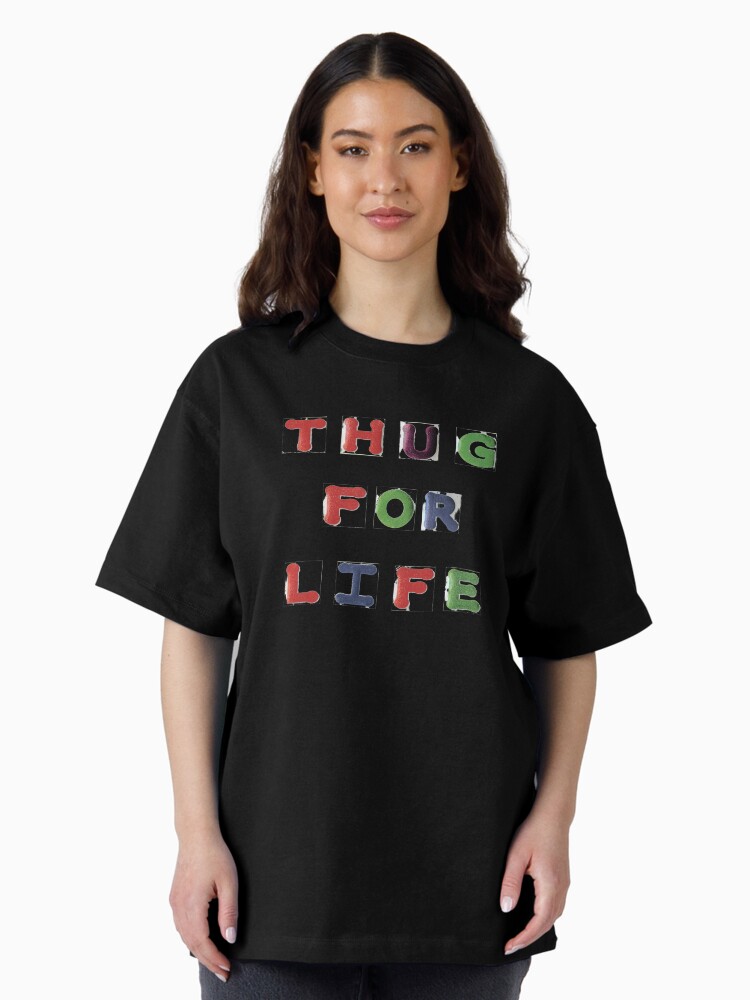 Thumbnail 1 of 7, Oversized T-Shirt, Thug For Life 2 Graphic T-shirt designed and sold by LindasPhotoArt.