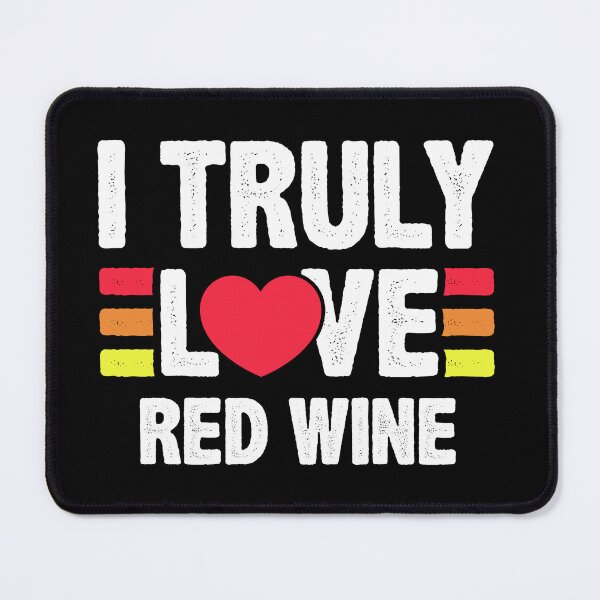 Item preview, I Truly Love Red Wine - Heart Wine Lover designed and sold by Maria Garcia.