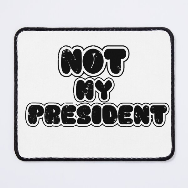 Item preview, Not My President  designed and sold by StyleNext.