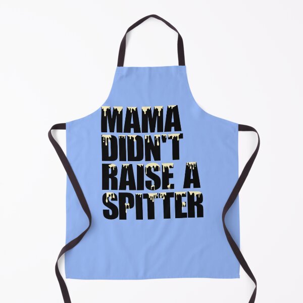 Item preview, Mama Didn't Raise a Spitter designed and sold by aribluestein.