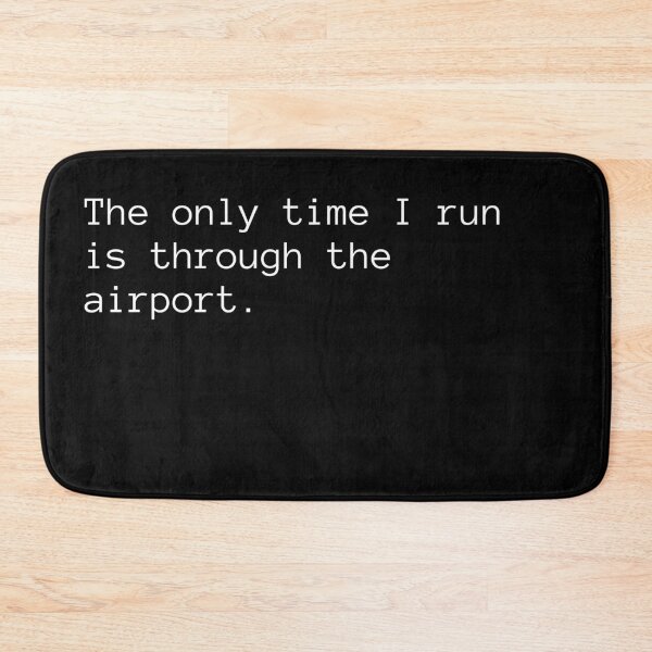 Item preview, The only time I run is through the airport. designed and sold by Binsagar.
