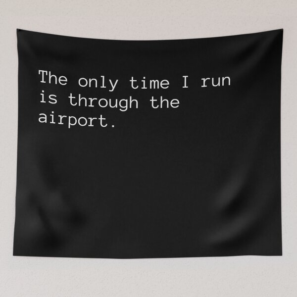 Item preview, The only time I run is through the airport. designed and sold by Binsagar.