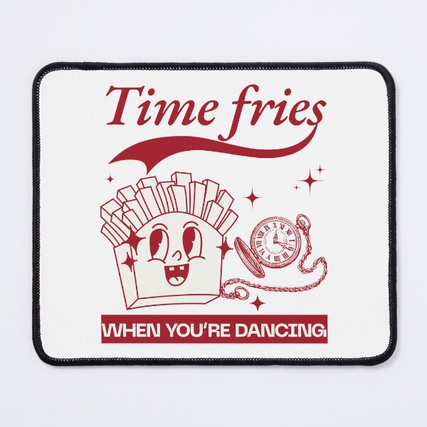 Item preview, Time fries when you dancing designed and sold by Peerless-Prime.