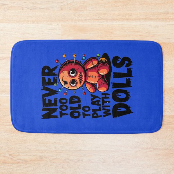 Item preview, Never Too Old To Play With Dolls Funny Voodoo Quote designed and sold by TheArtOfPat.