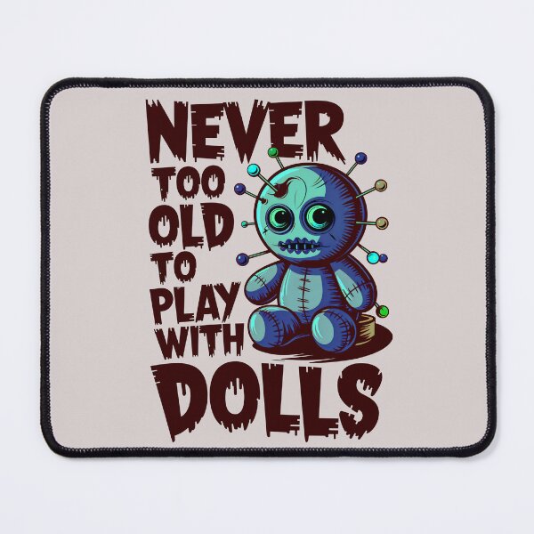 Item preview, Never Too Old To Play With Dolls Funny Voodoo Quote designed and sold by TheArtOfPat.