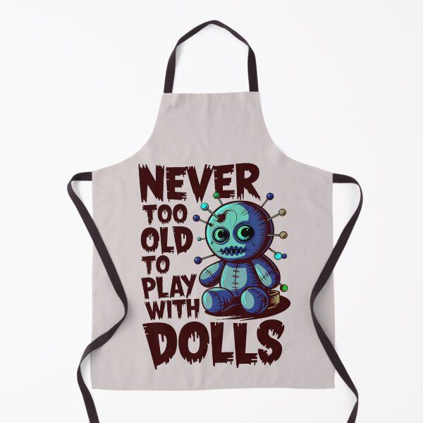 Item preview, Never Too Old To Play With Dolls Funny Voodoo Quote designed and sold by TheArtOfPat.