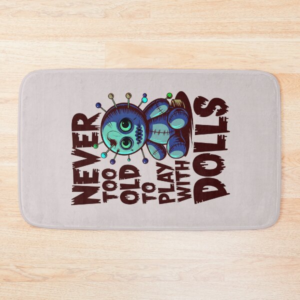 Item preview, Never Too Old To Play With Dolls Funny Voodoo Quote designed and sold by TheArtOfPat.