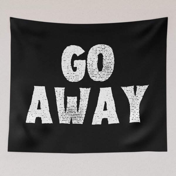 Item preview, Go Away designed and sold by UNK-Fatigues.