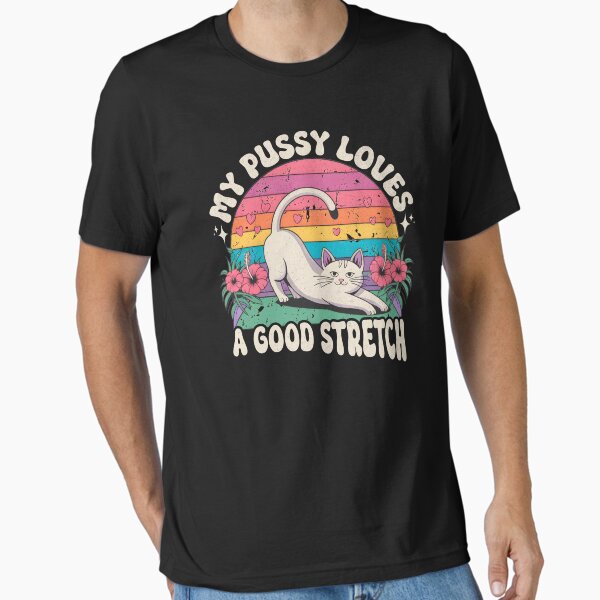 Item preview, Pussy Loves A Good Stretch Raunchy Humor designed and sold by beansterp.