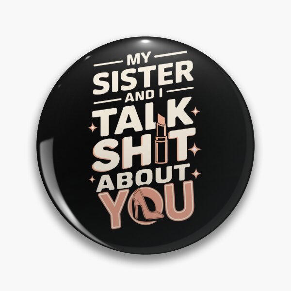 Item preview, My Sister And I Talk Shit About You  playful gift for those who thrive on sarcastic humor  designed and sold by ketkacreations.