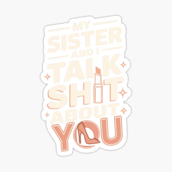 Item preview, My Sister And I Talk Shit About You  playful gift for those who thrive on sarcastic humor  designed and sold by ketkacreations.