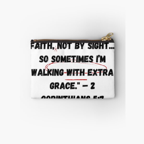 Item preview, "For we walk by faith, not by sight... so sometimes I’m walking with extra grace." – 2 Corinthians 5:7 designed and sold by CHILLWEARMERCH.