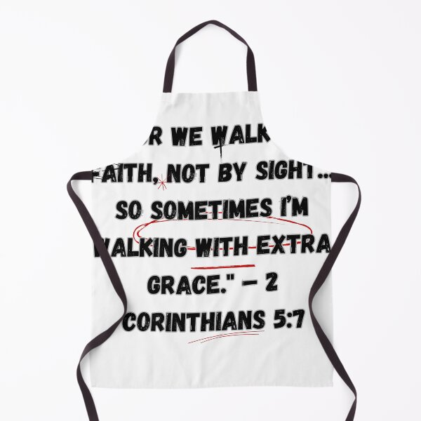 Item preview, "For we walk by faith, not by sight... so sometimes I’m walking with extra grace." – 2 Corinthians 5:7 designed and sold by CHILLWEARMERCH.