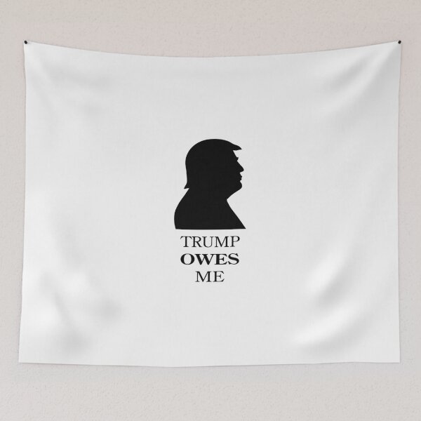 Item preview, TRUMP OWES ME designed and sold by VisionWind.