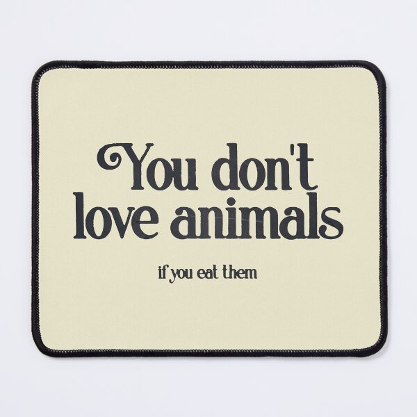 Item preview, Love Animals, Don’t Kill Them designed and sold by Canary-Vice.