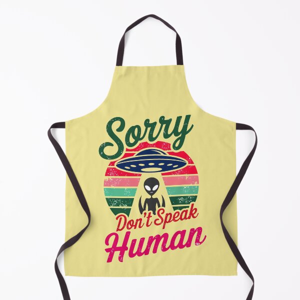 Item preview, Alien UFO Sorry Don't Speak Human Funny Quote designed and sold by TheArtOfPat.
