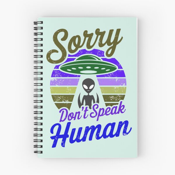 Item preview, Alien UFO Sorry Don't Speak Human Funny Quote designed and sold by TheArtOfPat.