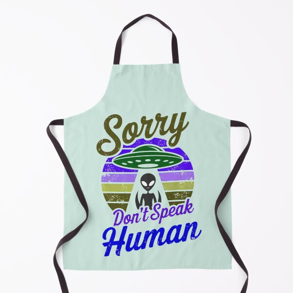 Item preview, Alien UFO Sorry Don't Speak Human Funny Quote designed and sold by TheArtOfPat.