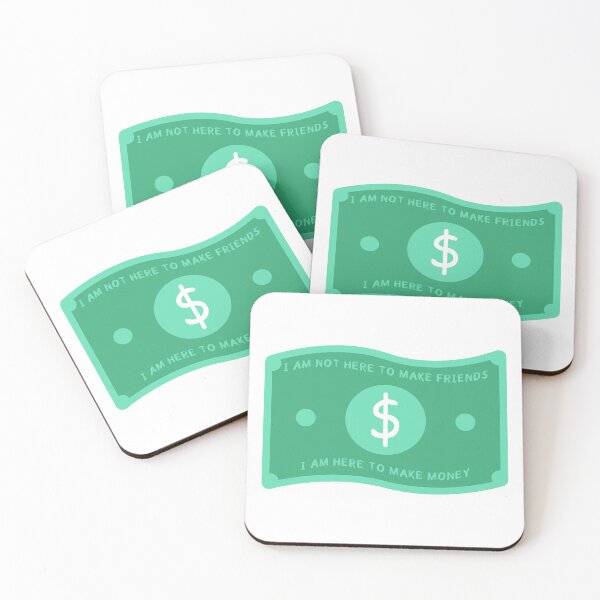 Item preview, I am not here to make friends, I am here to make money designed and sold by StarsXChaser.