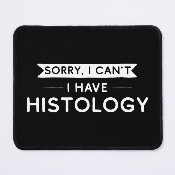 Item preview, Sorry I Can't I Have Histology designed and sold by teesaurus.