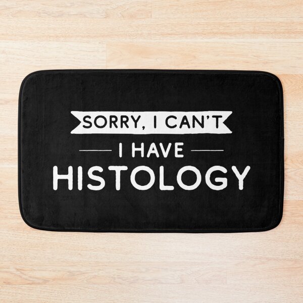 Item preview, Sorry I Can't I Have Histology designed and sold by teesaurus.