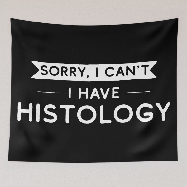 Item preview, Sorry I Can't I Have Histology designed and sold by teesaurus.