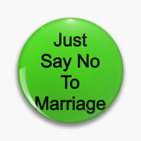 Item preview, Just Say No To Marriage designed and sold by FerrariKing.