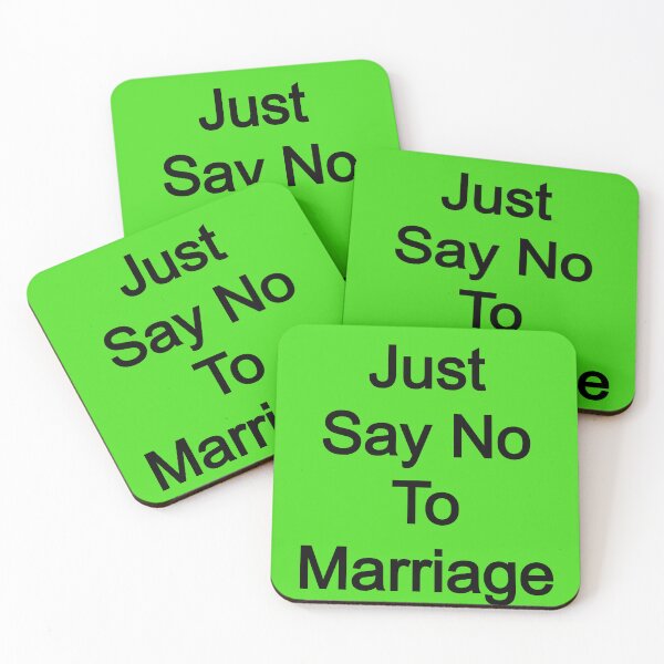 Item preview, Just Say No To Marriage designed and sold by FerrariKing.