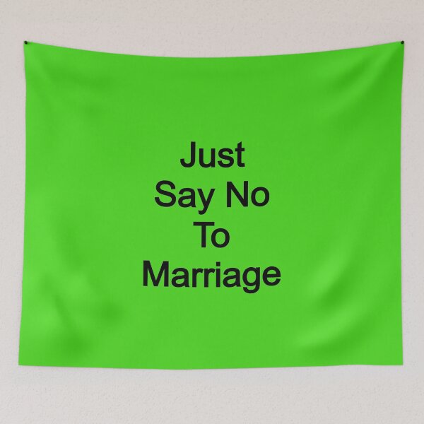 Item preview, Just Say No To Marriage designed and sold by FerrariKing.