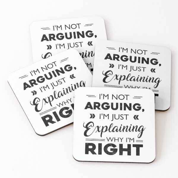 Item preview, I'm not Arguing I'm just Explaining why I'm Right designed and sold by Monochromaniaus.