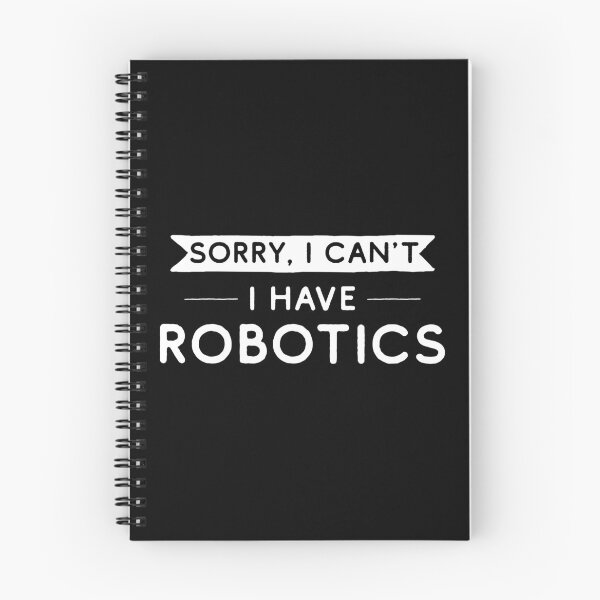 Item preview, Sorry I Can't I Have Robotics designed and sold by teesaurus.