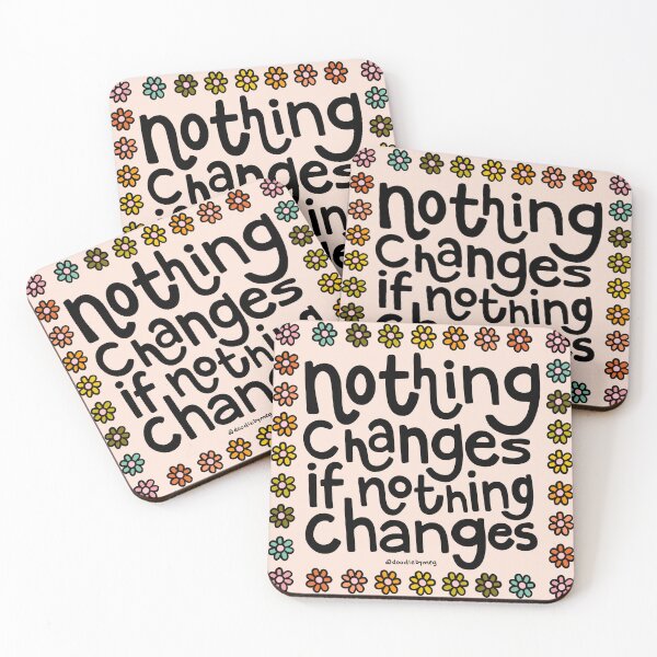 Item preview, Nothing Changes if Nothing Changes designed and sold by doodlebymeg.