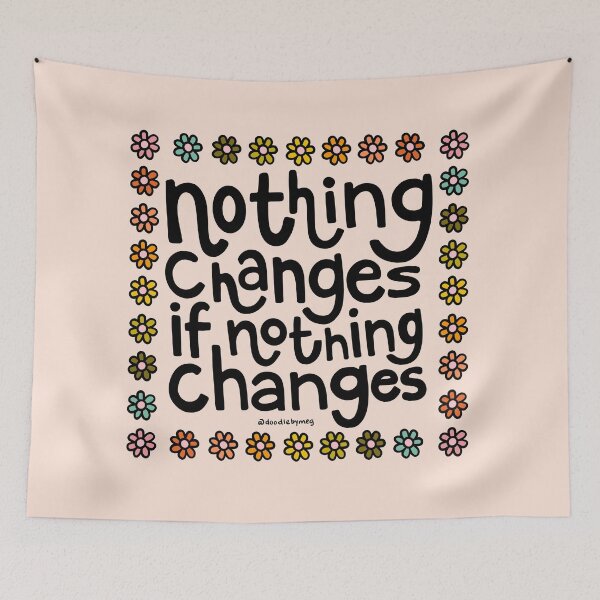 Item preview, Nothing Changes if Nothing Changes designed and sold by doodlebymeg.