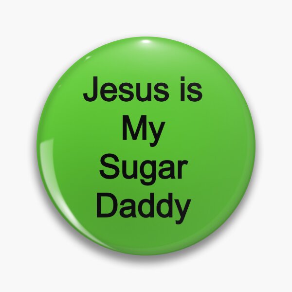 Item preview, Jesus is my Sugar Daddy designed and sold by FerrariKing.