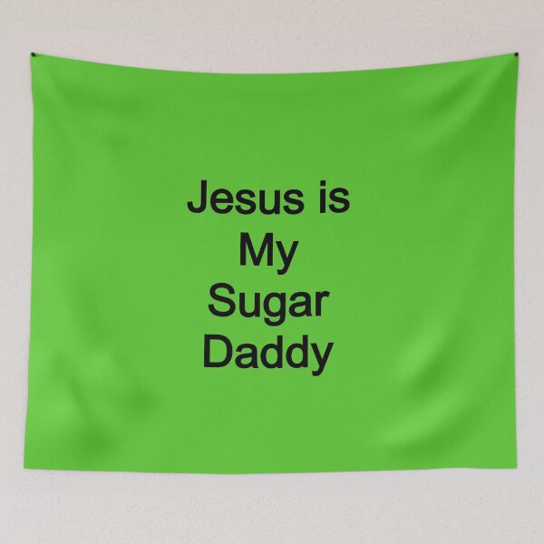 Item preview, Jesus is my Sugar Daddy designed and sold by FerrariKing.