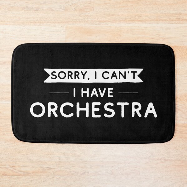 Item preview, Sorry I Can't I Have Orchestra designed and sold by teesaurus.