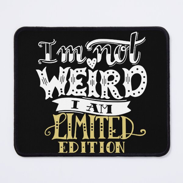 Item preview, I'm Not Weird I'm a Limited Edition designed and sold by AllYouCanDesign.