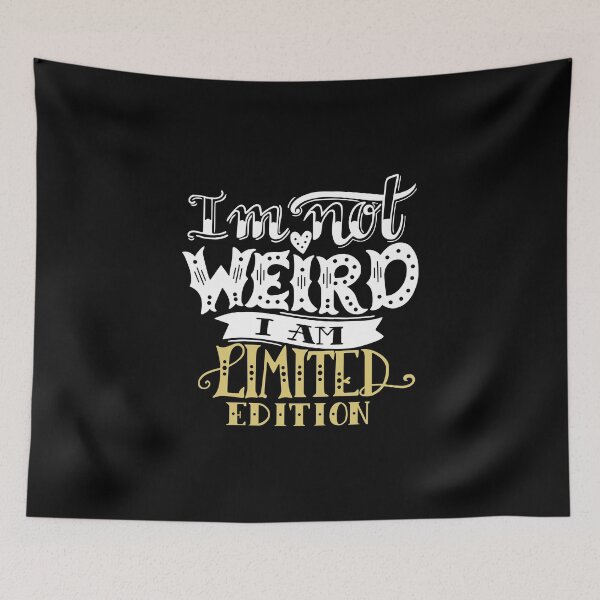 Item preview, I'm Not Weird I'm a Limited Edition designed and sold by AllYouCanDesign.