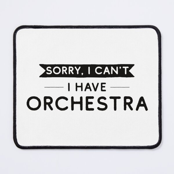 Item preview, Sorry I Can't I Have Orchestra designed and sold by teesaurus.