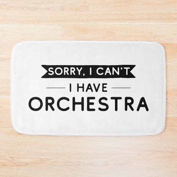 Item preview, Sorry I Can't I Have Orchestra designed and sold by teesaurus.