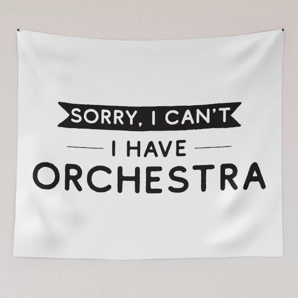 Item preview, Sorry I Can't I Have Orchestra designed and sold by teesaurus.
