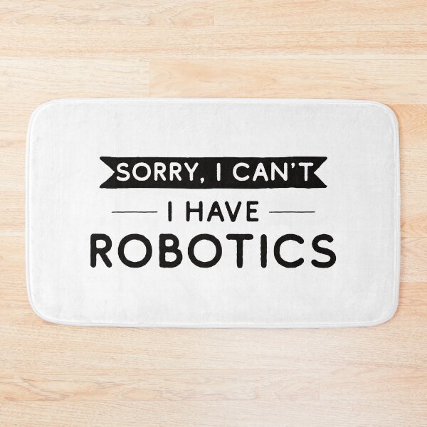 Item preview, Sorry I Can't I Have Robotics designed and sold by teesaurus.