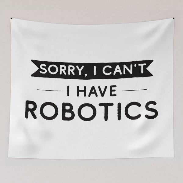 Item preview, Sorry I Can't I Have Robotics designed and sold by teesaurus.